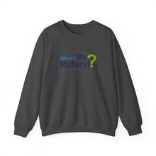 Where's My Refund?? Unisex Heavy Blend™ Crewneck Sweatshirt