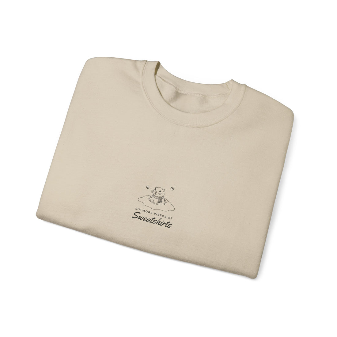 Six More Weeks of Sweatshirts Sweatshirt