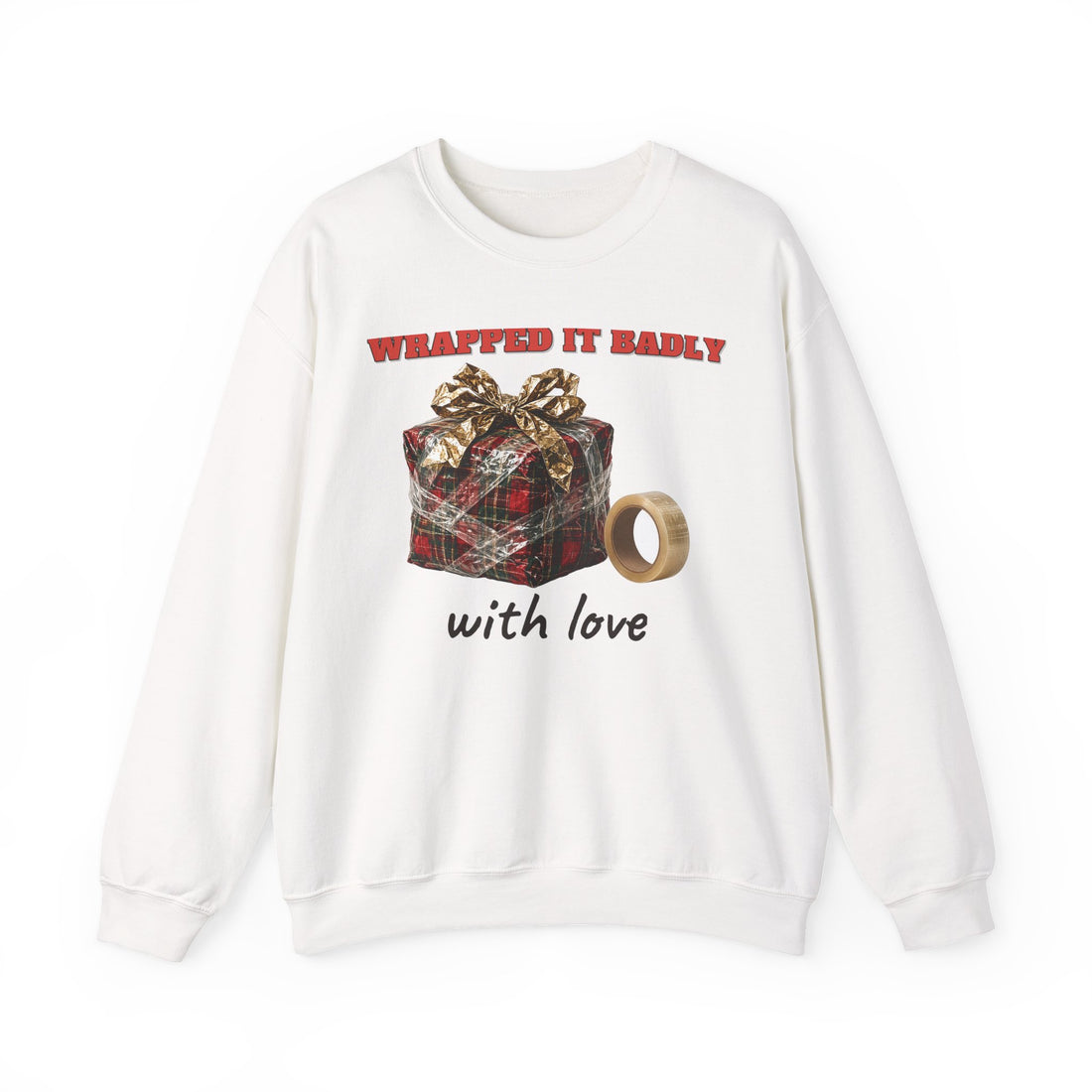 Wrapped It Badly, With Love Sweatshirt
