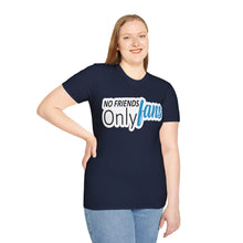 No Friends Only Fans - Unisex Softstyle T-Shirt