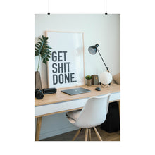 Get  Shit Done Matte Vertical Posters