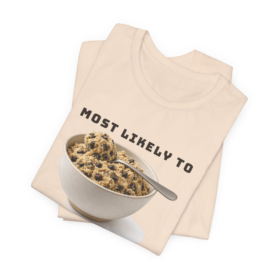 Most Likely to Eat the Cookie Dough