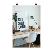 Get  Shit Done Matte Vertical Posters