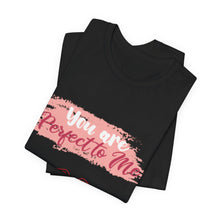You are Perfect To Me! Women's Jersey Short Sleeve Tee 2024 Love T-shirt