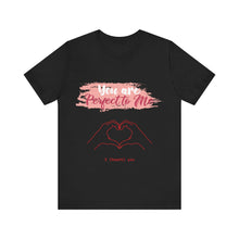You are Perfect To Me! Women's Jersey Short Sleeve Tee 2024 Love T-shirt