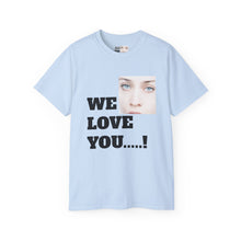 We Love You Fiona - Unisex T-Shirt