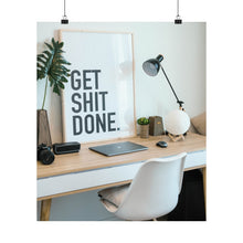 Get  Shit Done Matte Vertical Posters