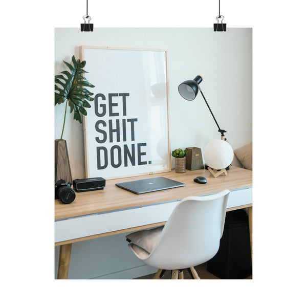 Get  Shit Done Matte Vertical Posters