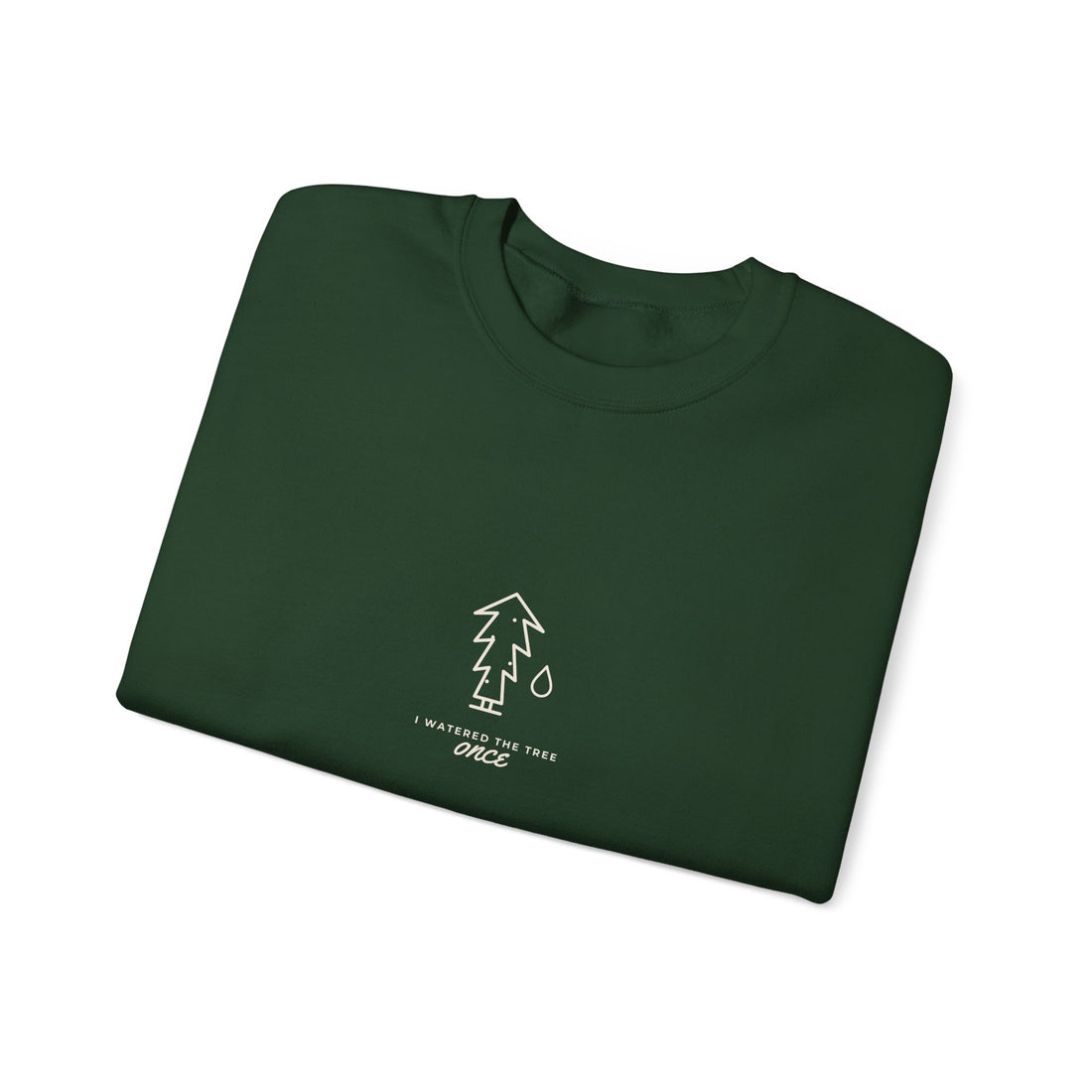 I Watered the Tree Once Sweatshirt