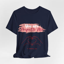 You are Perfect To Me! Women's Jersey Short Sleeve Tee 2024 Love T-shirt