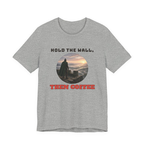 Hold The Wall, Then Coffee Tee