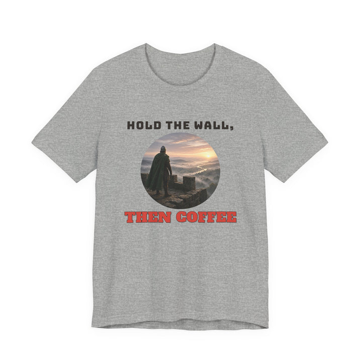 Hold The Wall, Then Coffee Tee