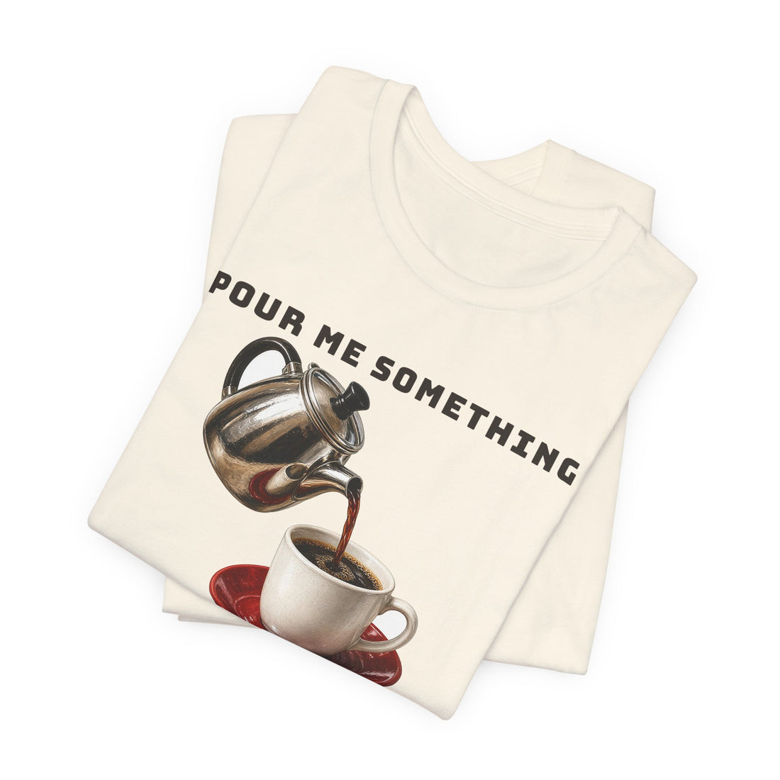 Pour Me Something with a Personality Tee