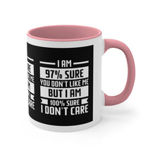 I'm 97 percent sure you don't like me, but I'm 100 percent sure I don't care! Sarcasm mug - Accent Coffee Mug