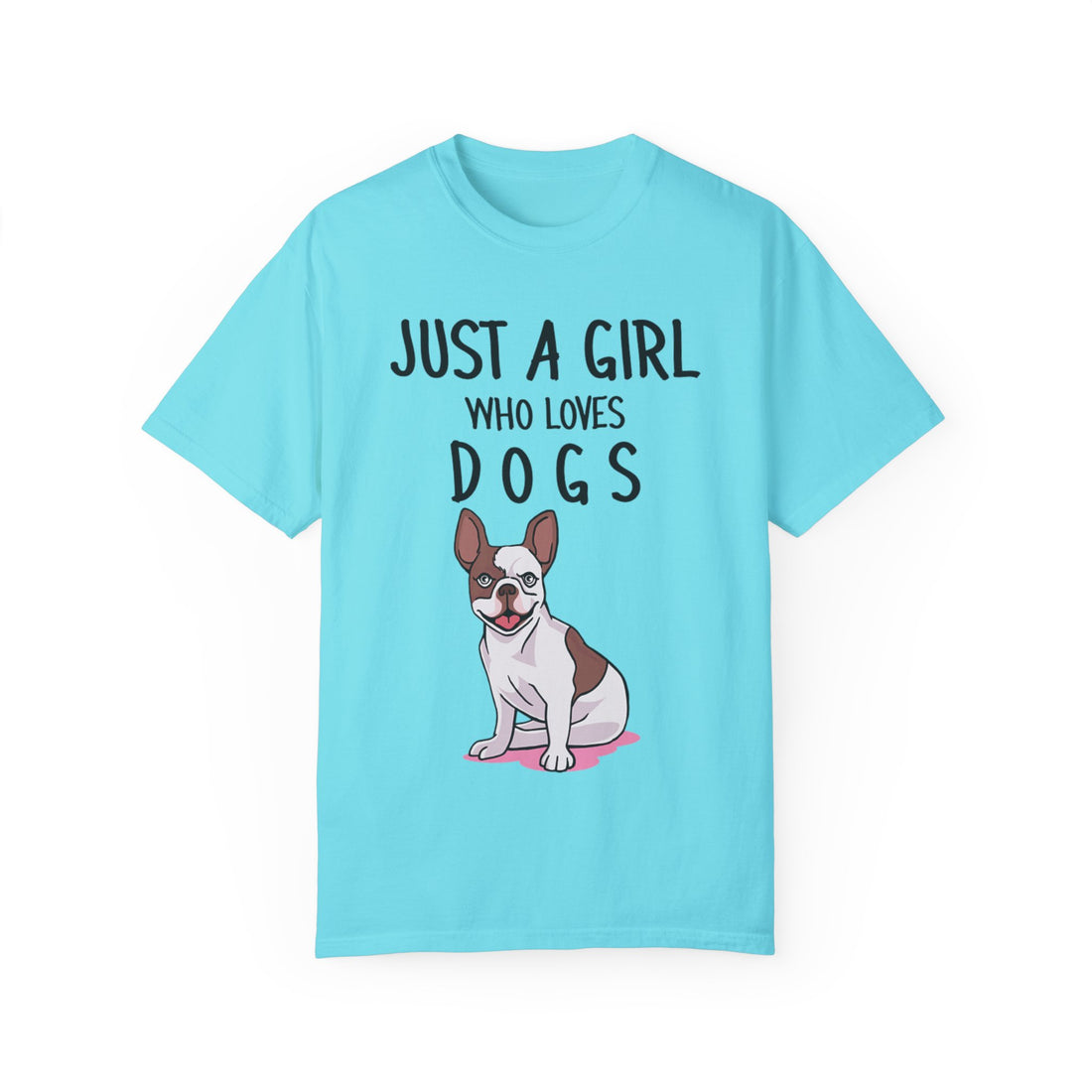 Just A Girl Who Loves Dogs - Women's Garment-Dyed T-shirt
