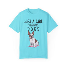 Just A Girl Who Loves Dogs - Women's Garment-Dyed T-shirt