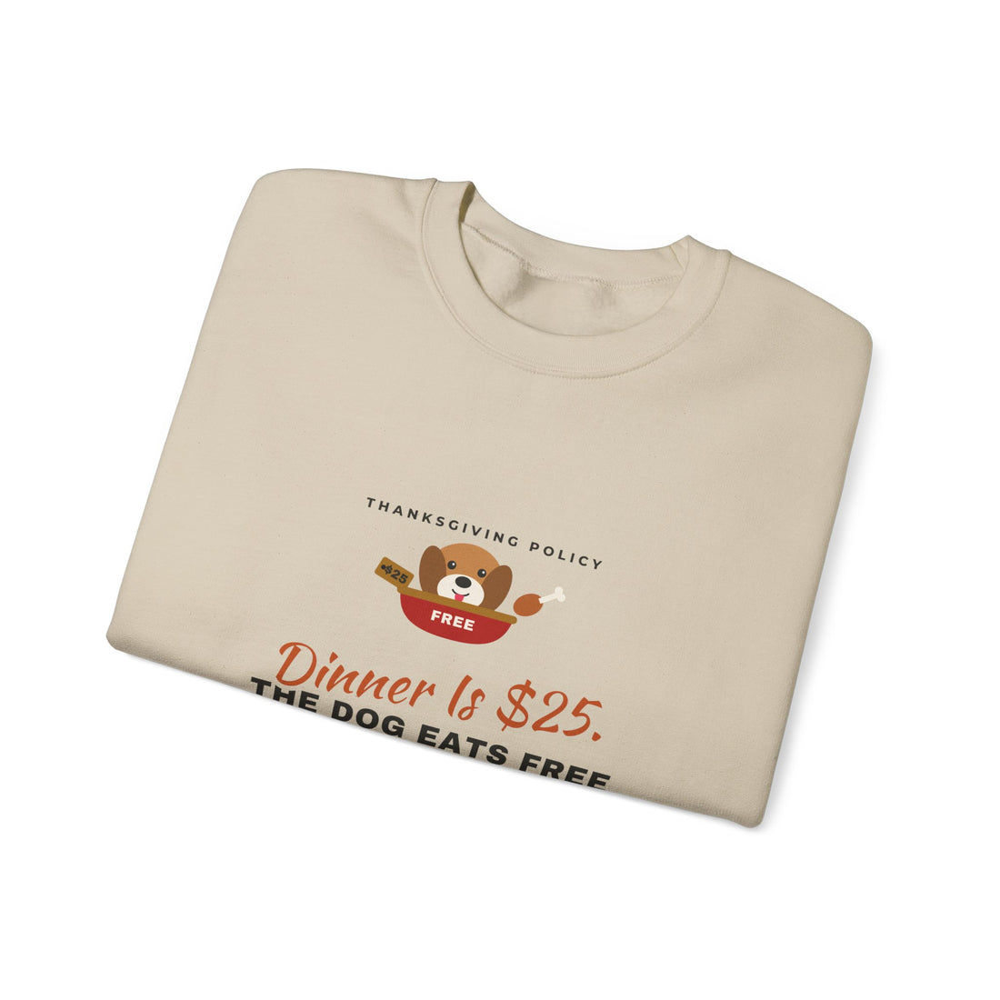 Dinner Is $25. The Dog Eats Free. Sweatshirt