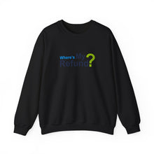 Where's My Refund?? Unisex Heavy Blend™ Crewneck Sweatshirt