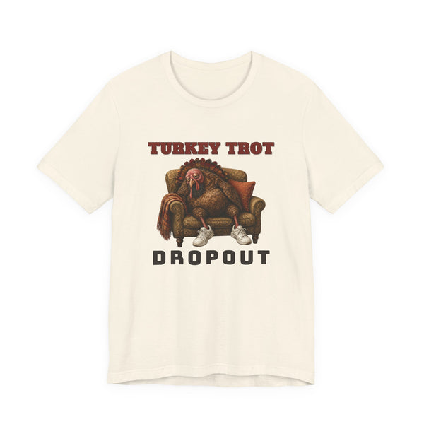 Turkey Trot Dropout Funny Thanksgiving T-Shirt