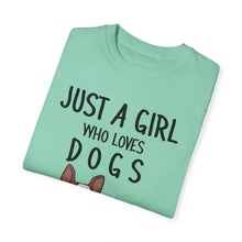 Just A Girl Who Loves Dogs - Women's Garment-Dyed T-shirt