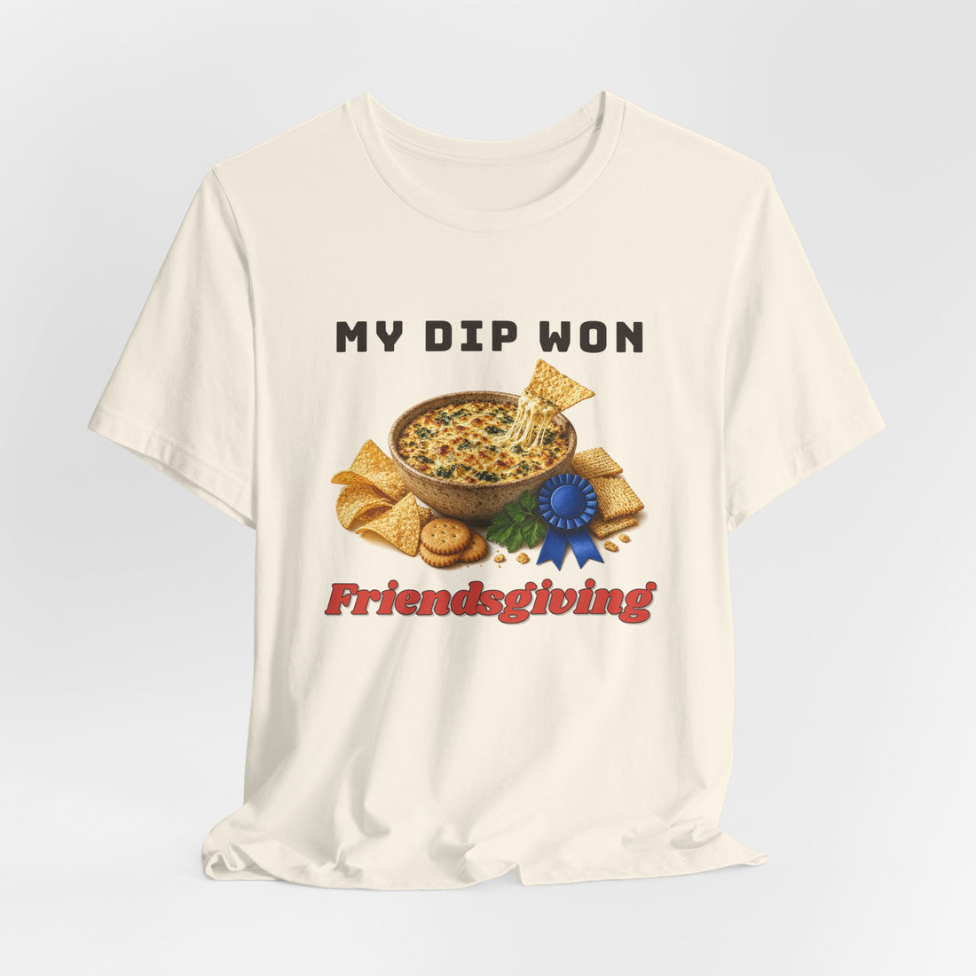 My Dip Won Friendsgiving Tee