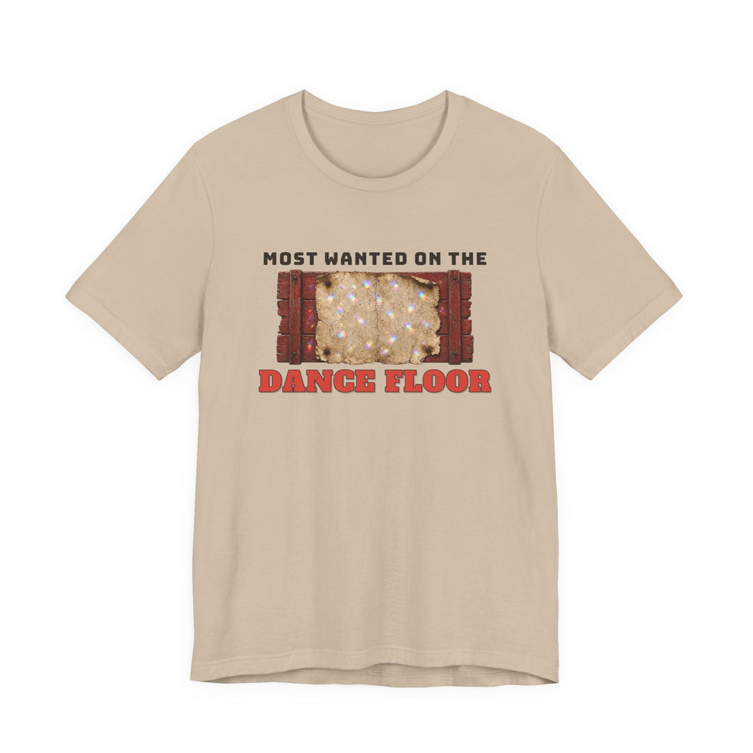 Most Wanted On The Dance Floor Tee