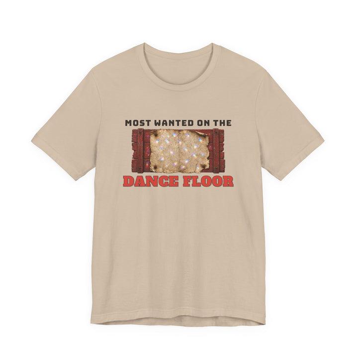 Most Wanted On The Dance Floor Tee