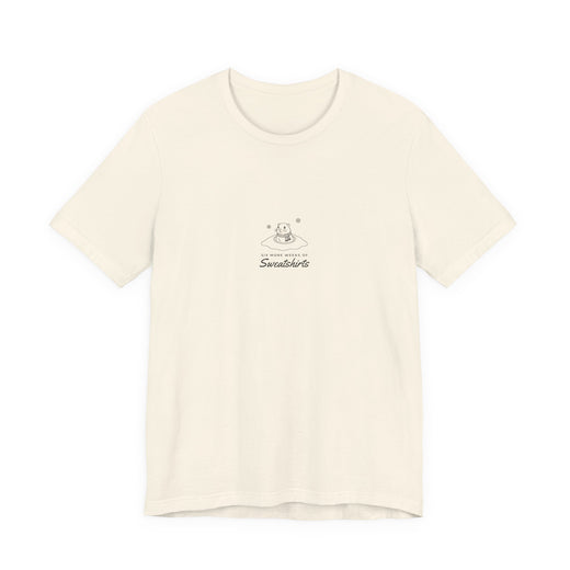 Six More Weeks of Sweatshirts Shirt