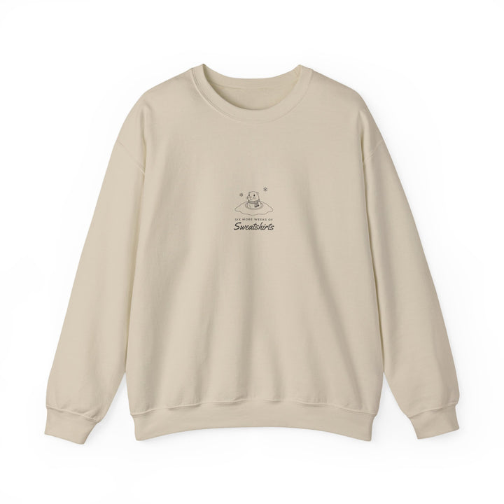 Six More Weeks of Sweatshirts Sweatshirt