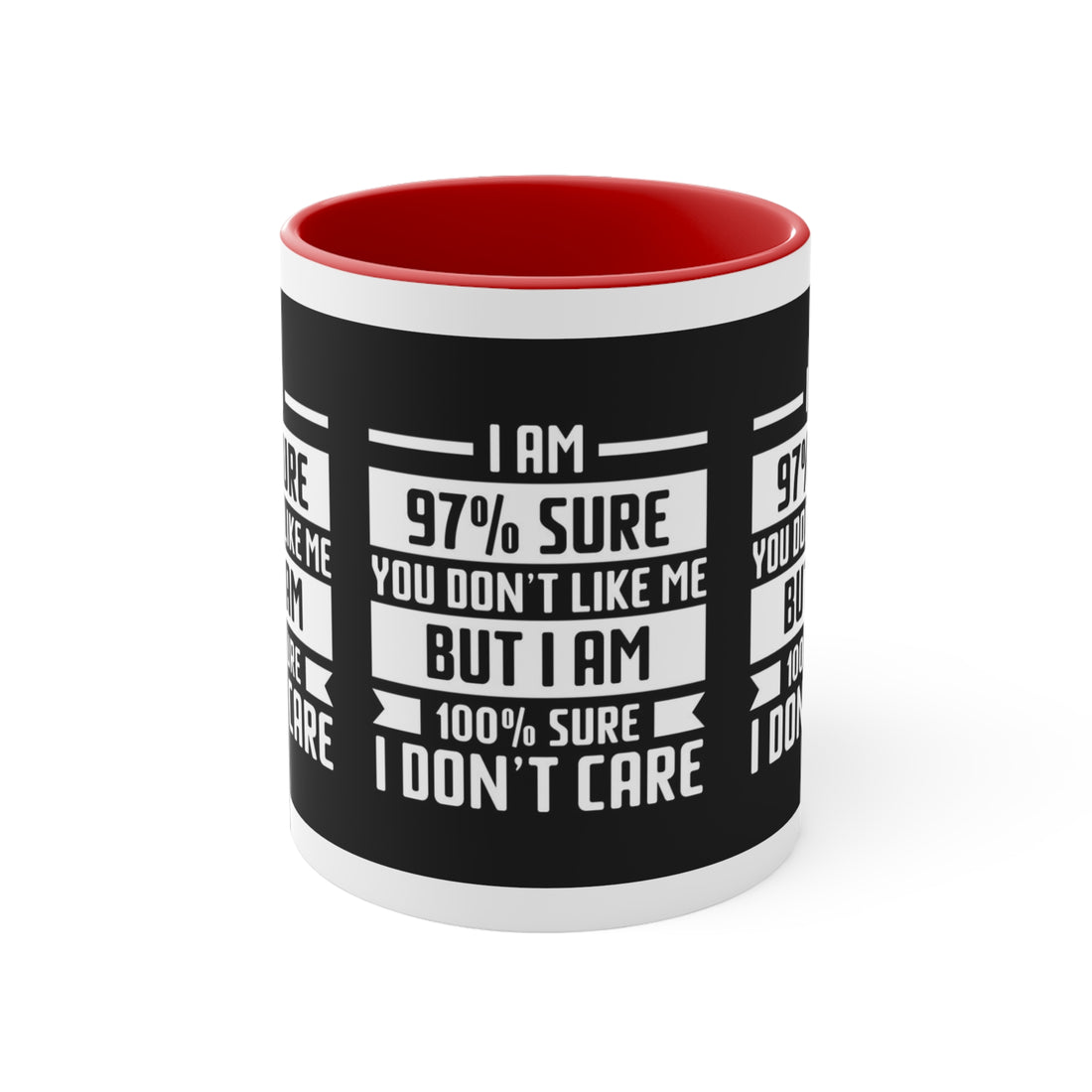I'm 97 percent sure you don't like me, but I'm 100 percent sure I don't care! Sarcasm mug - Accent Coffee Mug
