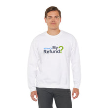 Where's My Refund?? Unisex Heavy Blend™ Crewneck Sweatshirt