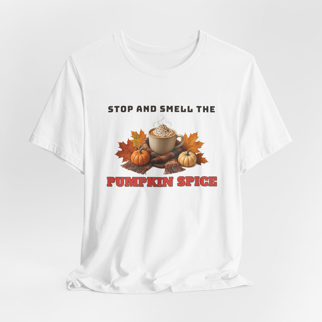 Stop And Smell The Pumpkin Spice Tee