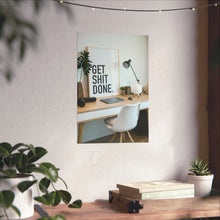 Get  Shit Done Matte Vertical Posters