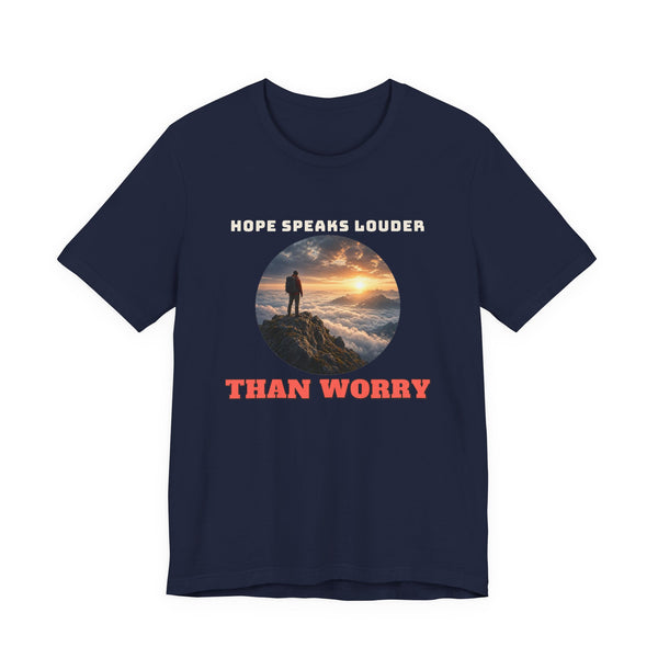 Hope Speaks Louder Than Worry Tee