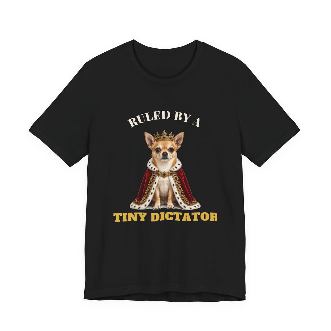 Ruled by a Tiny Dictator funny t-shirt, view 3