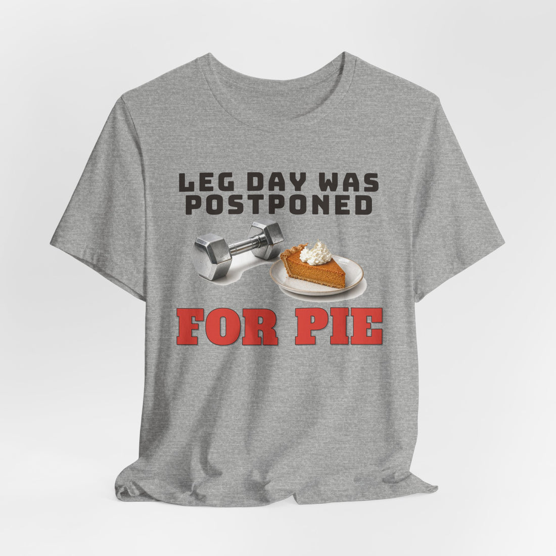 Leg Day Was Postponed for Pie Tee