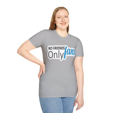 No Friends Only Fans - Unisex Softstyle T-Shirt