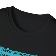 I hate Programming Unisex T-Shirt