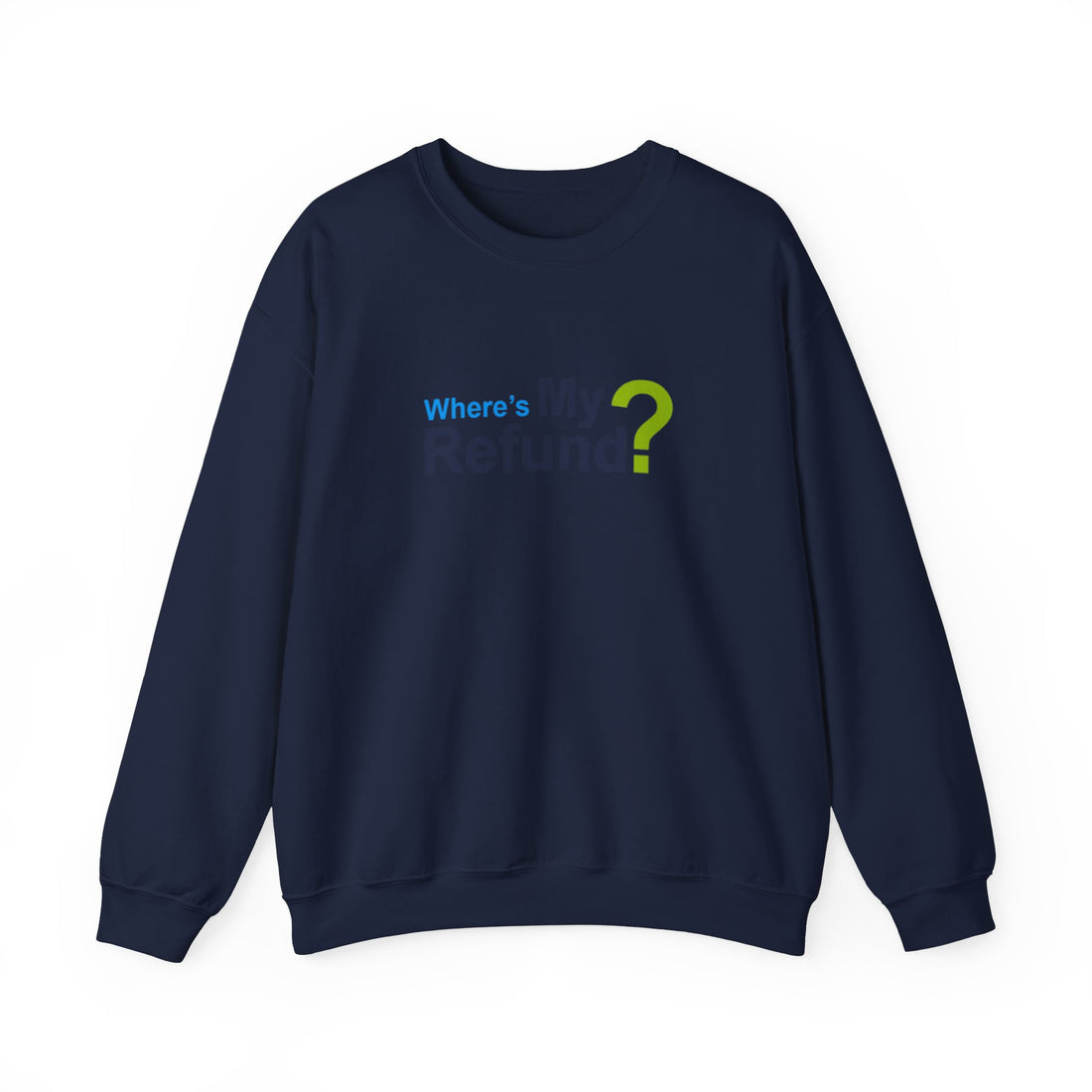 Where's My Refund?? Unisex Heavy Blend™ Crewneck Sweatshirt