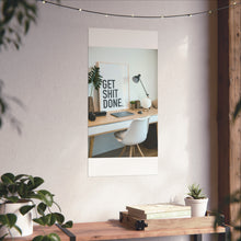 Get  Shit Done Matte Vertical Posters