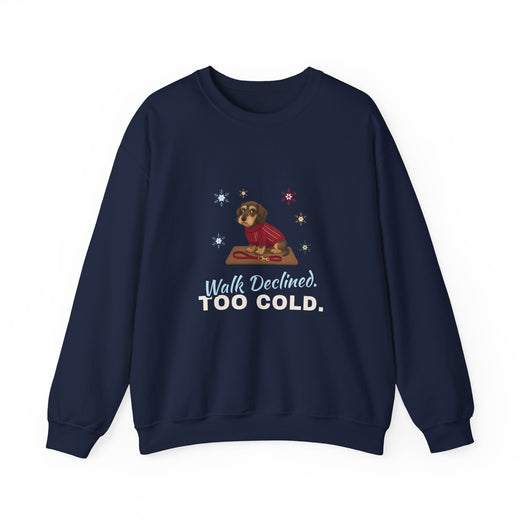 Walk Declined. Too Cold. Sweatshirt