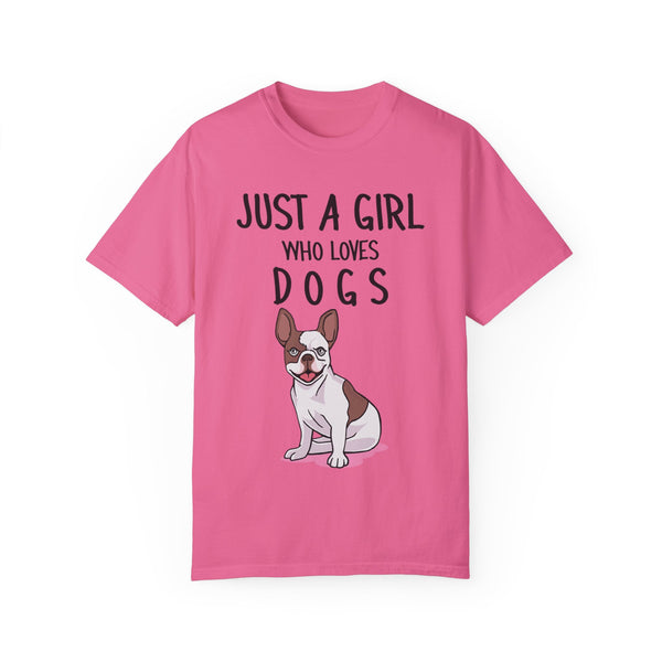 Just A Girl Who Loves Dogs - Women's Garment-Dyed T-shirt