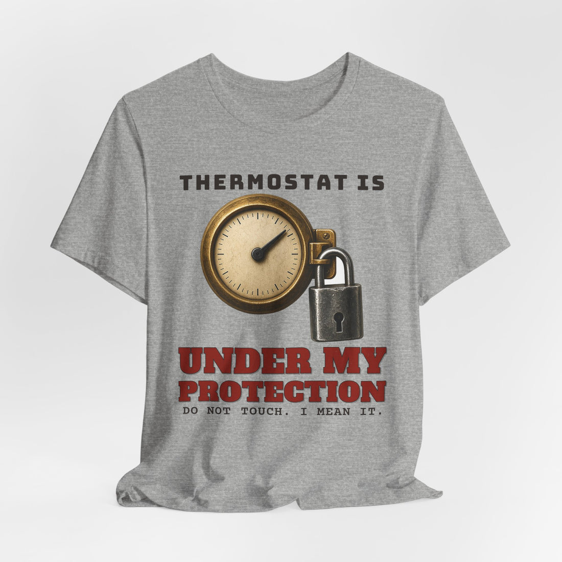 The Thermostat Is Under My Protection Tee