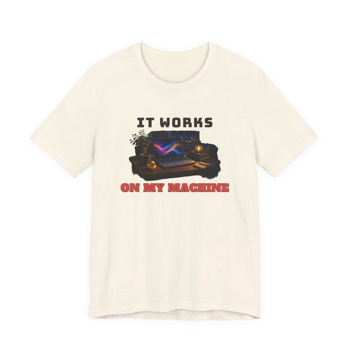 It Works On My Machine Tee