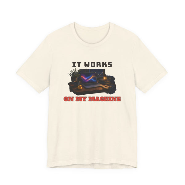It Works On My Machine Tee
