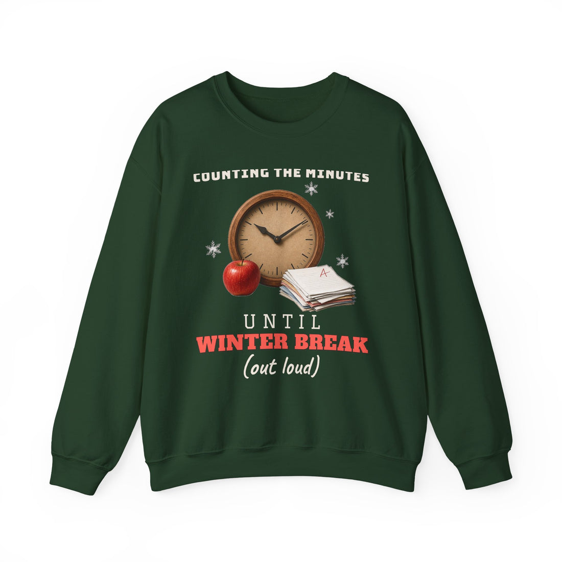 Counting the Minutes Until Winter Break Sweatshirt