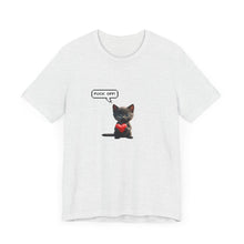 Fuck Off Cat - Unisex Jersey Short Sleeve Tee