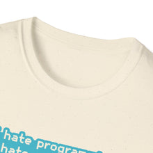 I hate Programming Unisex T-Shirt
