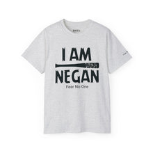 I am Negan Fear No One - Unisex Tee