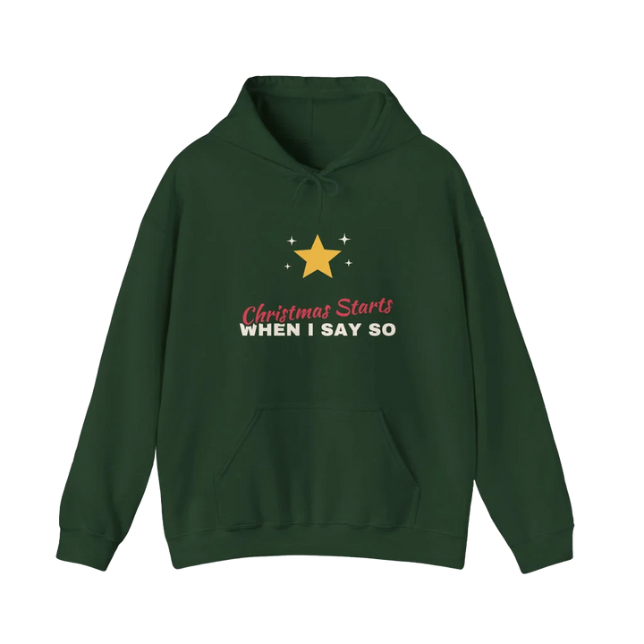 Christmas Starts When I Say So Hoodie